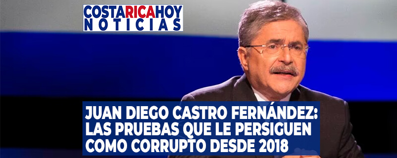 Juan Diego Castro Fernández - las pruebas que le persiguen como corrupto desde 2018